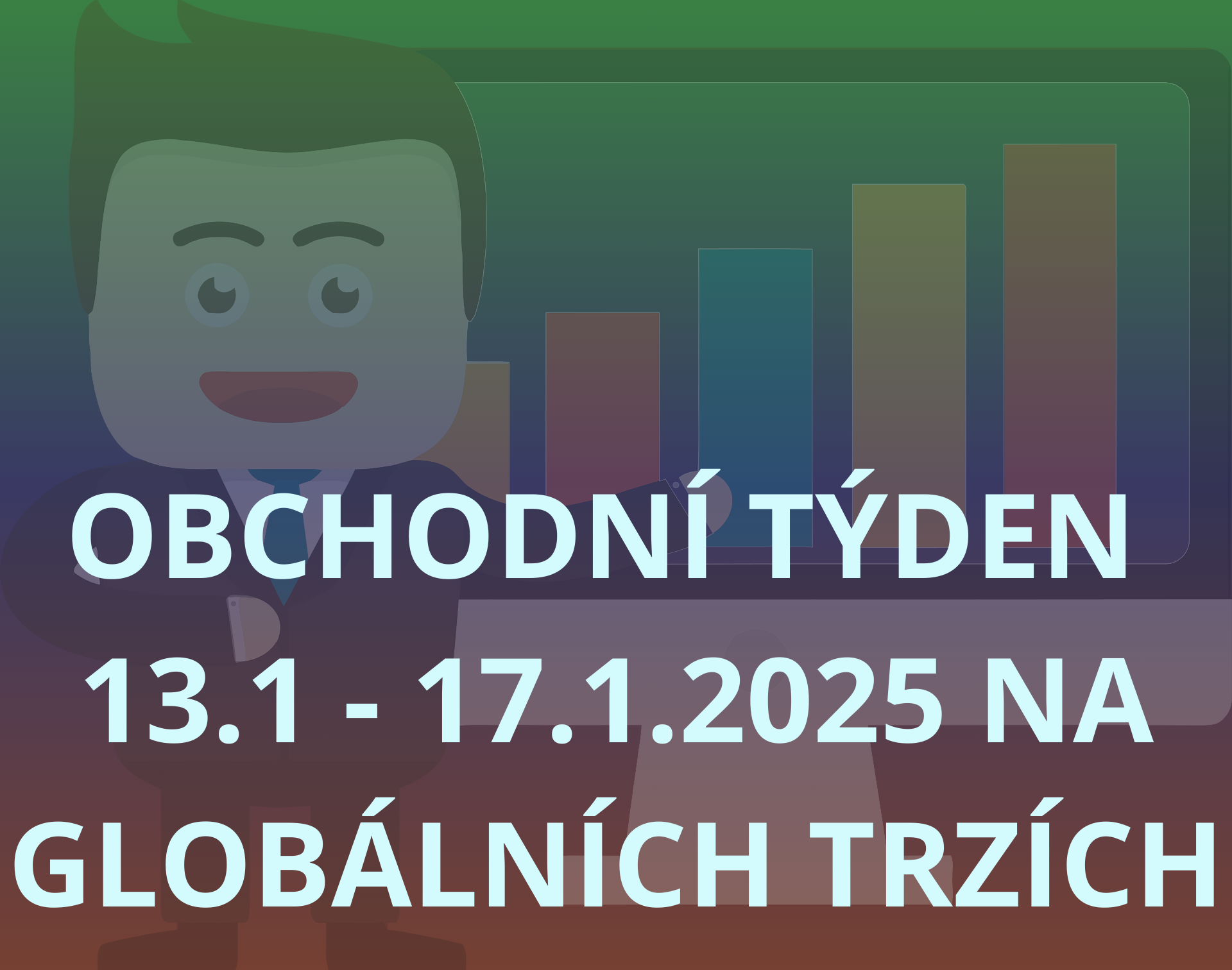 OBCHODNÍ TÝDEN 13-17.1.2025 - Uplynulý týden byl zajímavý ne jen pro akcie ale i pro komodity