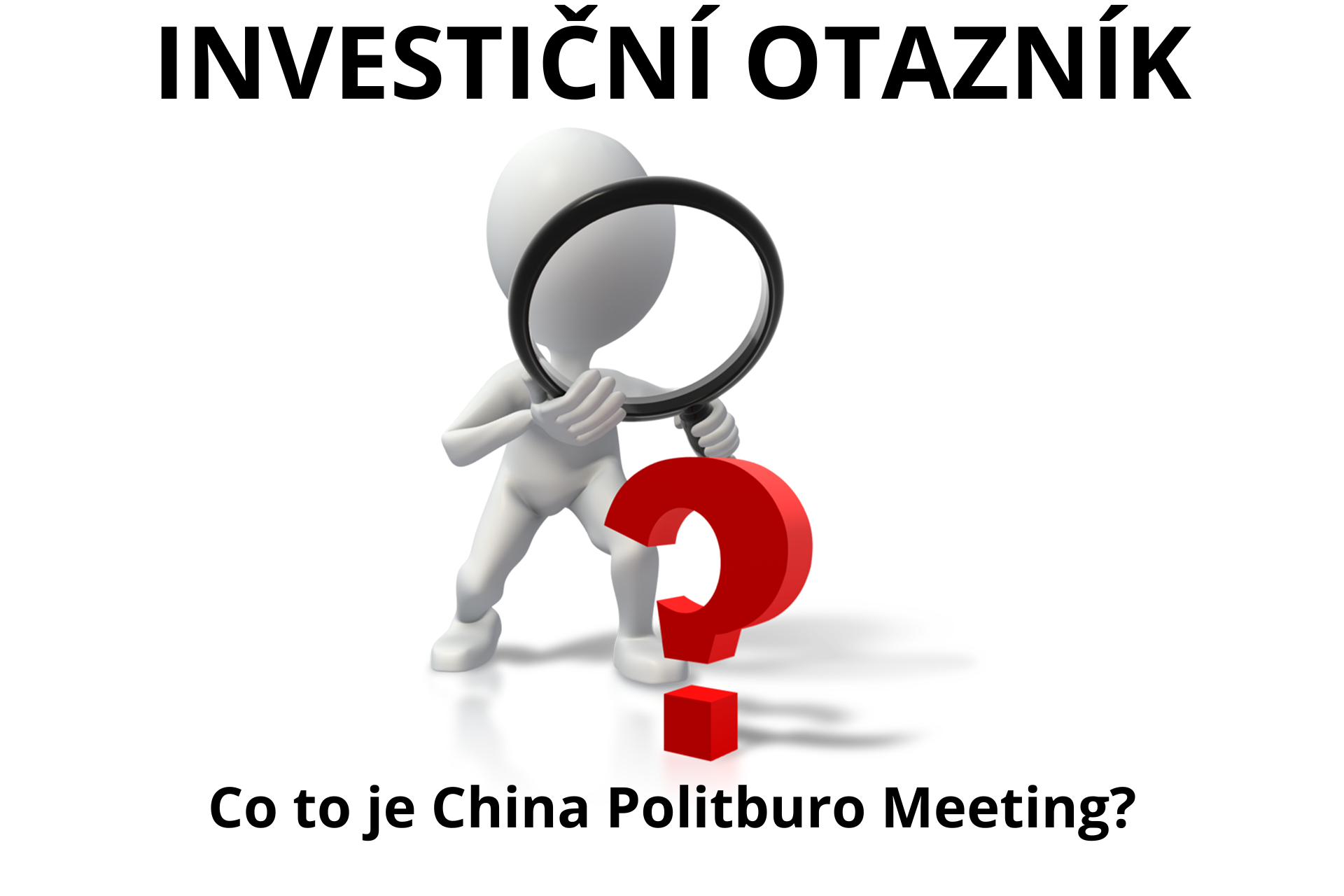 China Politburo Meeting - není to sice super známá makroekonomická zpráva zato je velmi důležitá