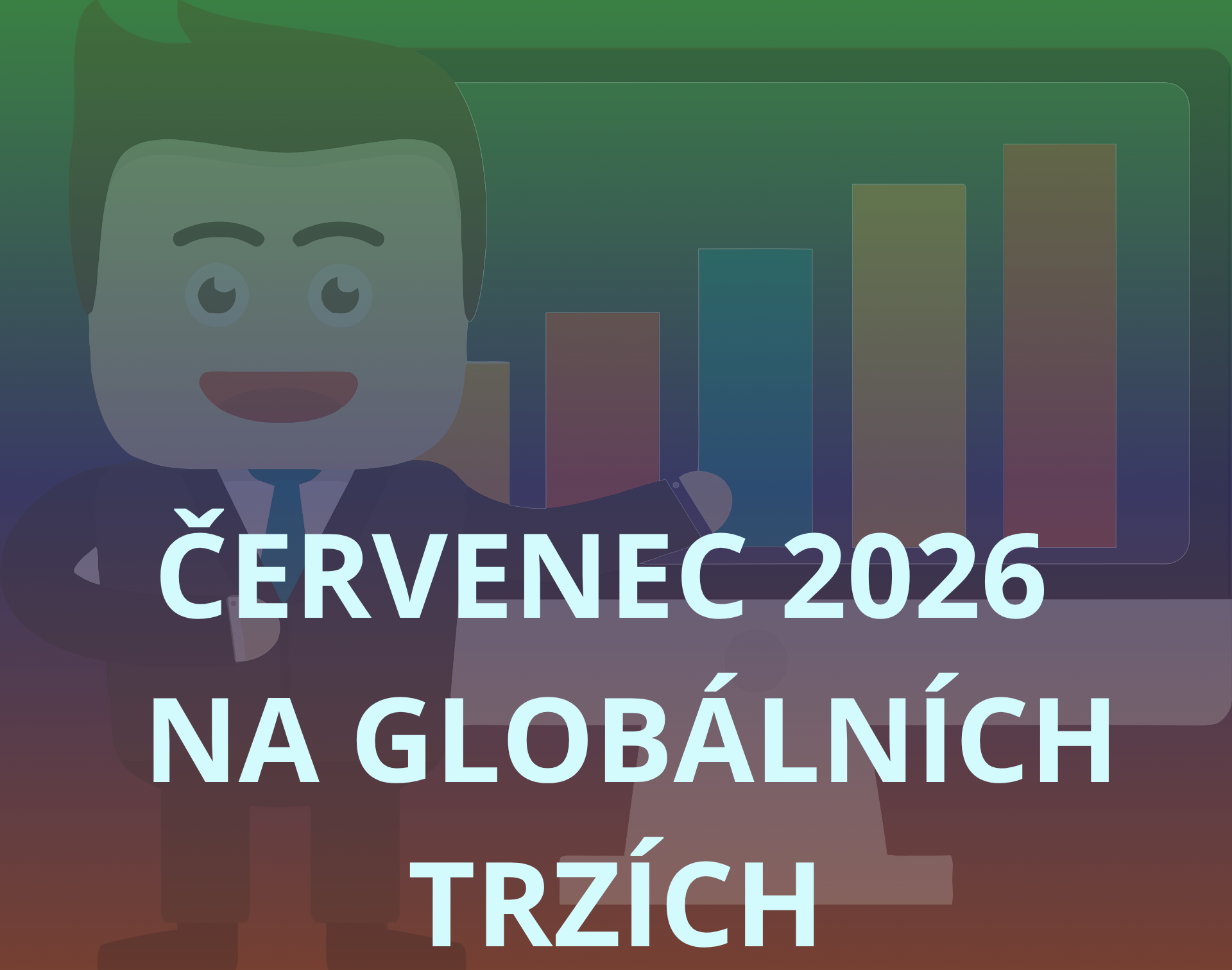 Co se událo na trzích v červenci 2026 ?